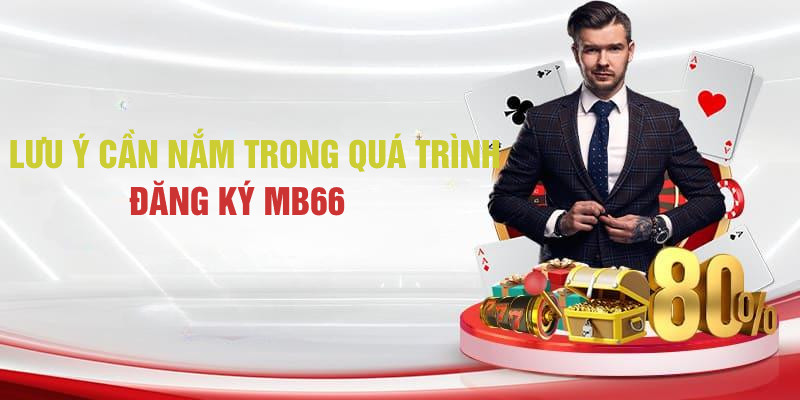 Hướng Dẫn Cách Đăng ký MB66 Nhanh Chóng, Đơn Giản 2024 3 Lưu ý cần nắm trong quá trình đăng ký MB66