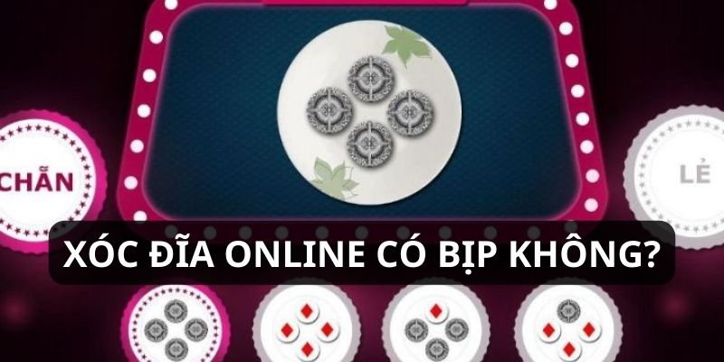 Xóc đĩa online có bịp không? 3 Xóc đĩa online có bịp không