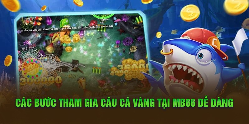 Game Câu Cá Vàng MB66 Và Những Điều Thú Vị Nên Khám Phá 3 Các bước tham gia câu cá vàng tại MB66 dễ dàng