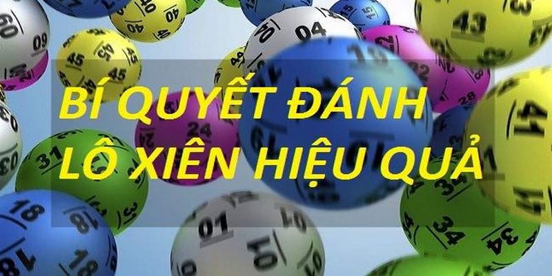 Tìm Hiểu Cách Đánh Lô Xiên Cơ Bản Chi Tiết Nhất Cho Tân Thủ 3 Kinh nghiệm chơi lô xiên chắc thắng từ cao thủ