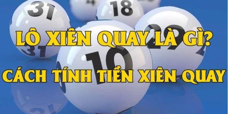 Lô Xiên Quay Là Gì - Bí Quyết Chơi Xiên Quay Đơn Giản Nhất 2 Chi tiết các tính tiền lô xiên quay là gì