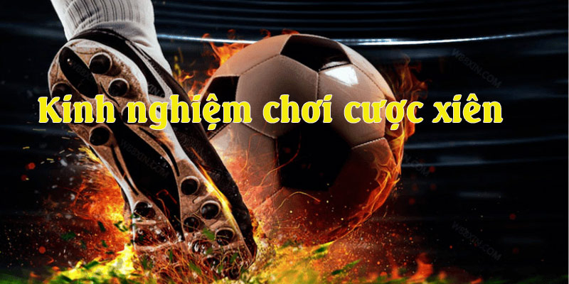 Cược Xiên Bóng Đá Ăn Bao Nhiêu? Cách Chơi Dễ Thắng Nhất 3 Một số mẹo chơi cược xiên cực kỳ hiệu quả mà tân thủ nên áp dụng