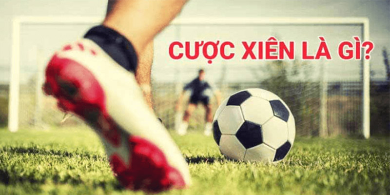 Cược Xiên Bóng Đá Ăn Bao Nhiêu? Cách Chơi Dễ Thắng Nhất 1 Tìm hiểu chi tiết về định nghĩa cược xiên trong bóng đá