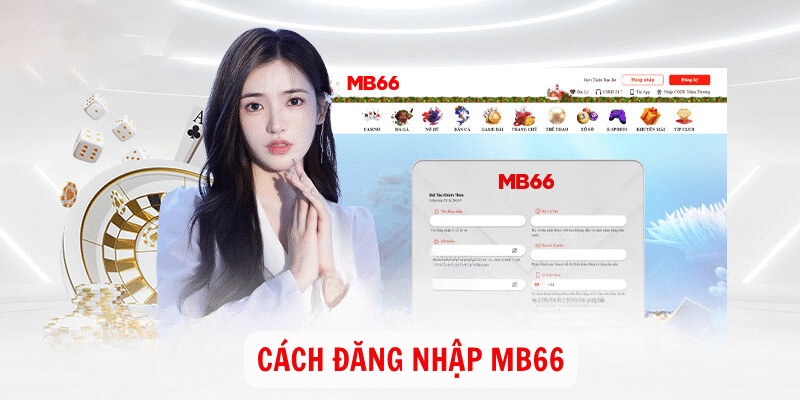 Đăng Nhập MB66 - Hướng Dẫn Chi Tiết Cho Tân Thủ Từ A Đến Z 1 Đăng nhập tài khoản tại nhà cái nổi tiếng MB66
