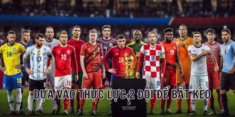 Kèo chấp 1 trái là sao? Bí kíp cá cược không thể bỏ lỡ 4 Dựa vào lực lượng ra sân để bắt kèo chấp 1 trái là sao