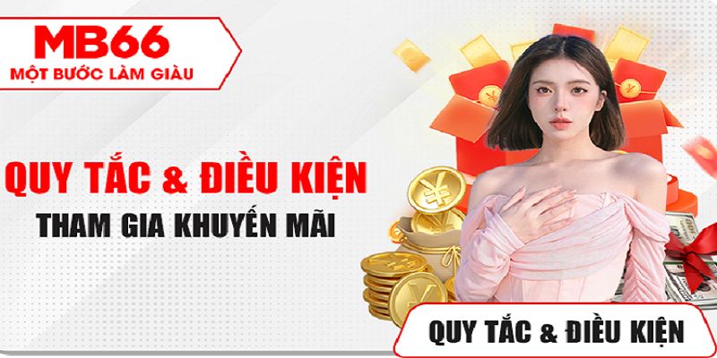 Khuyến Mãi MB66 - Ưu Đãi Ngập Tràn Với Ngàn Quà Khủng 6 Quy tắc và điều kiện cần nhớ trong khuyến mãi MB66