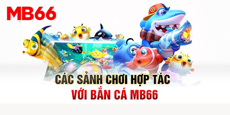 Bắn Cá Thắng Lớn Tại MB66, Thiên Đường Săn Thưởng Cho Cược Thủ 3 Những sảnh chơi thú vị tại bắn cá MB66