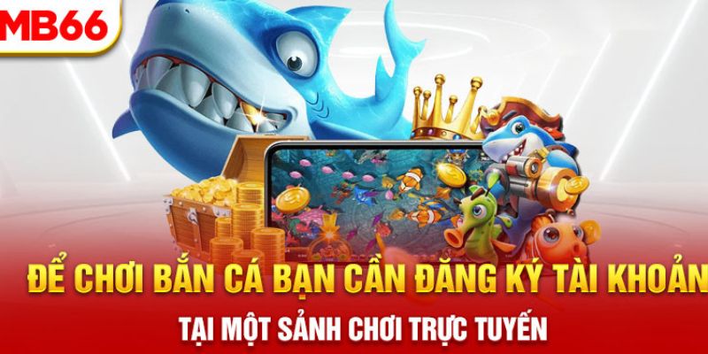 Bắn Cá Thần Rồng - Khám phá tựa game đắt khách nhất MB66 2 Để tham gia bắn cá tại MB66 phải đăng ký tài khoản
