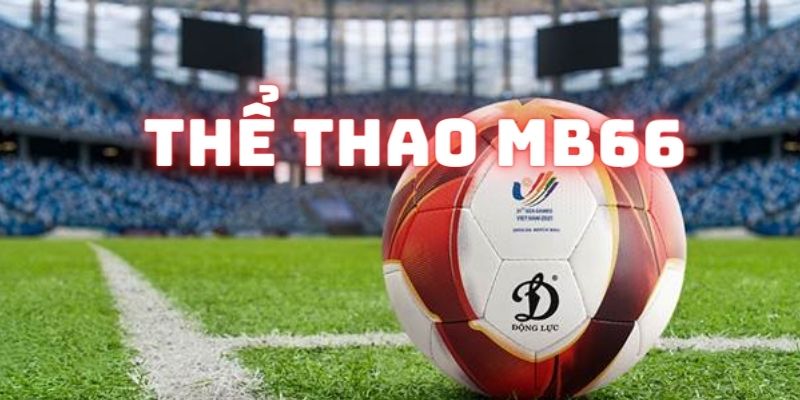 Thể thao MB66: Trải nghiệm kiếm thưởng từ các bộ môn yêu thích 1 Giới thiệu về địa chỉ chơi cá cược thể thao MB66