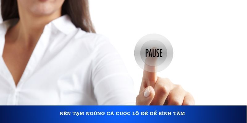 Cách giải vận đen lô đề cực chuẩn cho mọi người 2 Nên tạm ngừng cá cược lô đề để bình tâm