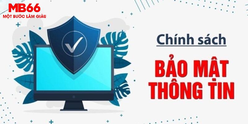 Chính Sách Bảo Mật Mb66 - Tổng Hợp Quy Định Chi Tiết 2024 2 Những quy định trong việc thu thập thông tin của MB66